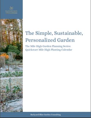 The Simple, Sustainable, Personalized Garden: The Mile High Garden Planning Series:  Quickstart Mile High Planting Calendar