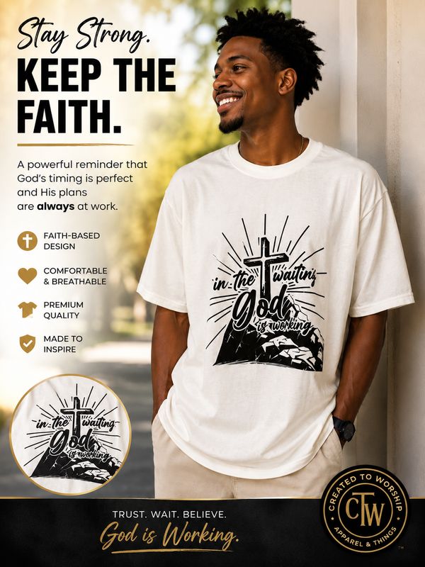 T-Shirt - In the Waiting, God Is Working