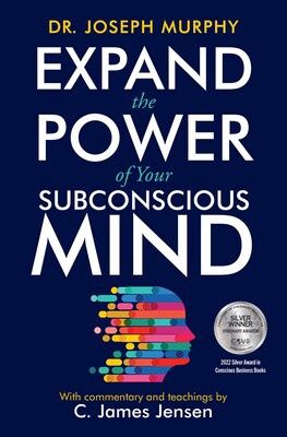 Expand the Power of Your Subconscious Mind by Dr. Joseph Murphy | C. James Jensen