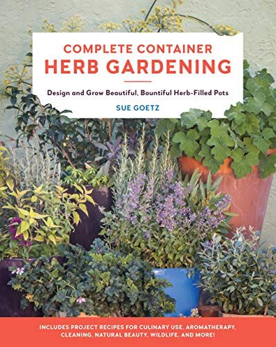 Complete Container Herb Garden by Sue Goetz