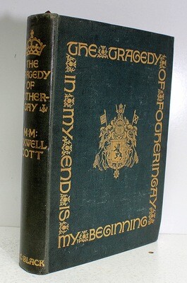 The Tragedy of Fotheringay - Mrs Maxwell Scott, Charles-Henri-Auguste Schefer, Marquess of Dufferin and Ava SIGNED PRESENTATION