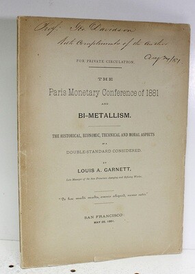 The Paris Monetary Conference of 1881 and Bi-Metallism . The Historical, Economic, Technical and Moral Aspects of a Double Standard Considered. - Louis A Garnett SIGNED