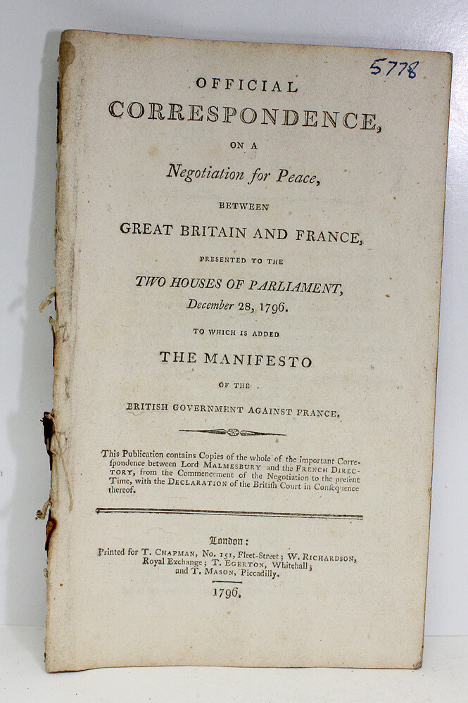 Official Correspondence on a Negotiation for Peace between Great Britain and France Presented To the Two Houses of Parliament December 28th, 1796 Added The Manifesto of the British Government