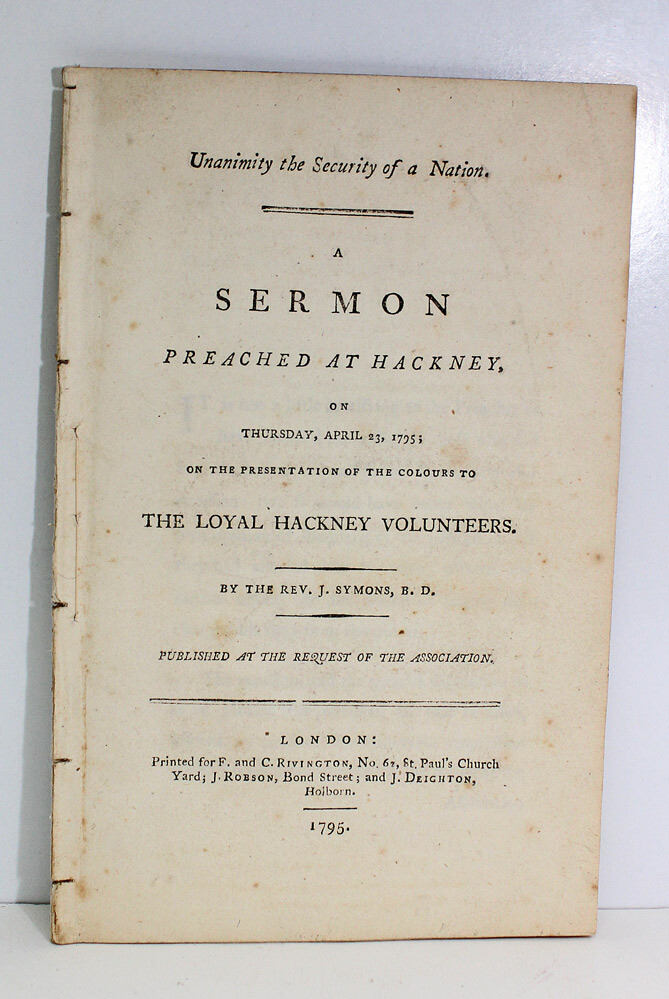 Unanimity the Security of a Nation A Sermon Preached at Hackney on Thursday April 23rd 1795 on the Presentation of the Colours To the Loyal Hackney Volunteers.