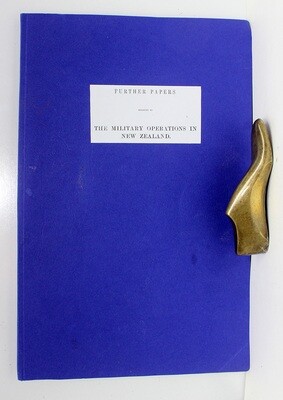 FURTHER PAPERS RELATING TO THE MILITARY OPERATIONS IN NEW ZEALAND 1864 Waikato War, including the Tauranga Campaign