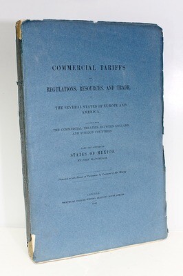 Commercial tariffs and regulations, resources, and trade, of the several states of Europe and America: together with the commercial treaties between England and foreign countries