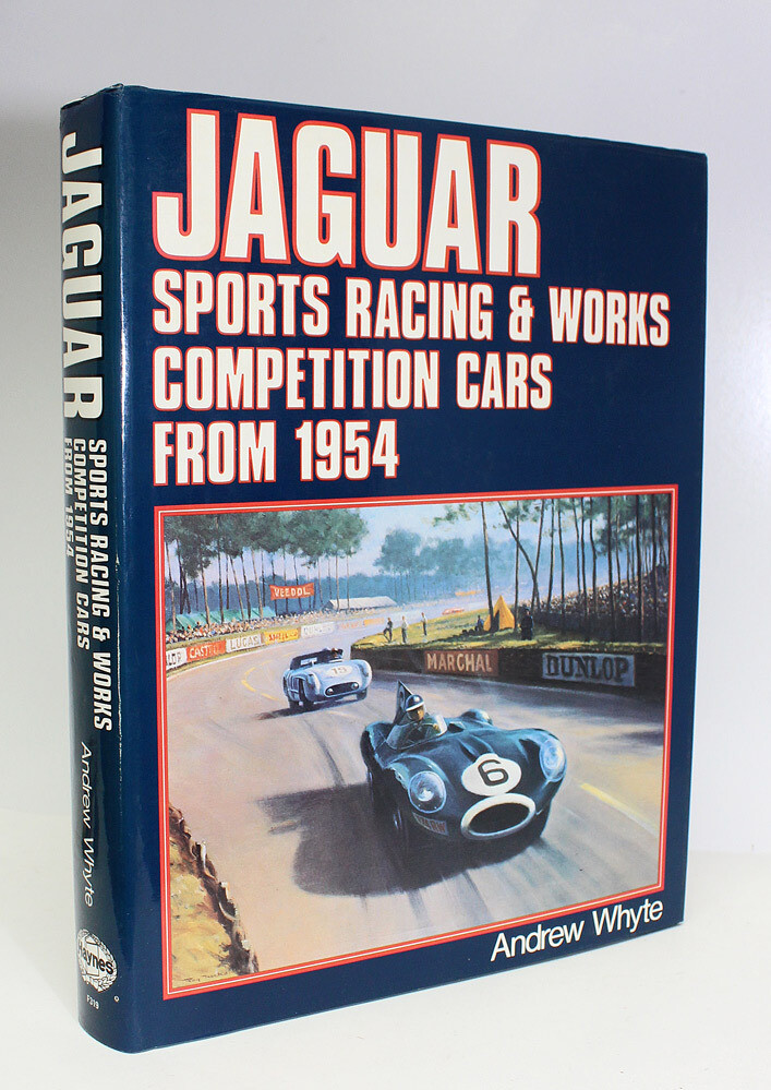 Jaguar: Sports Racing and Works Competition Cars from 1954 - Andrew Whyte