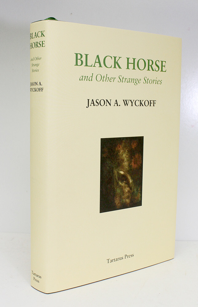 Black Horse and Other Strange Stories - Jason A Wyckoff