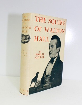 The Squire of Walton Hall - Philip Gosse SIGNED