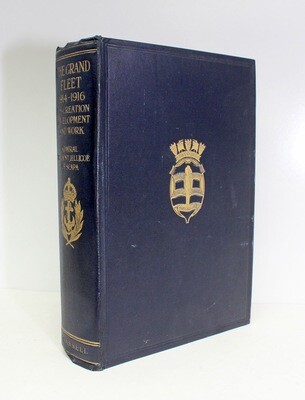 The Grand Fleet 1914-16. Its Creation, Development and Work - Admiral Viscount Jellicoe SIGNED