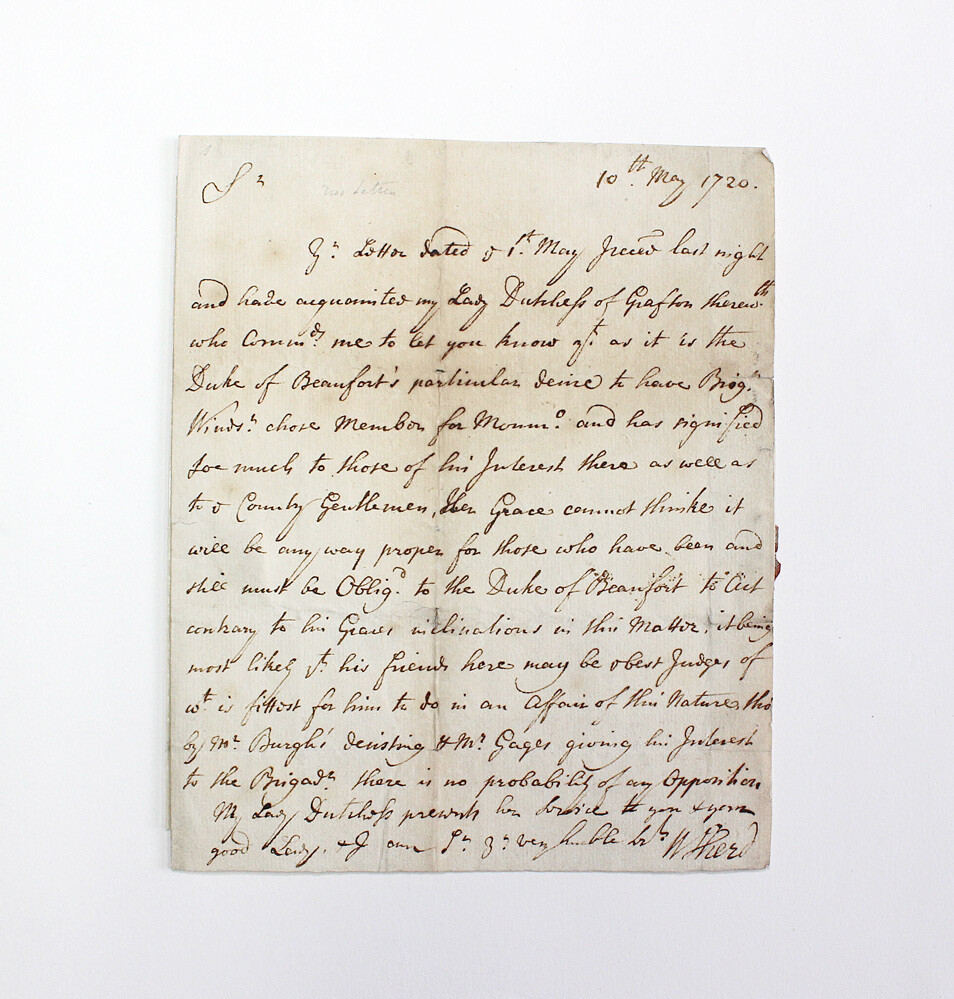 A letter Written in 1720 on behalf of Lady Duchess of Grafton Lady Henrietta Somerset by probably her cousin W Child. The letter is to a Lady Somerset and is to be passed over by George Morgan