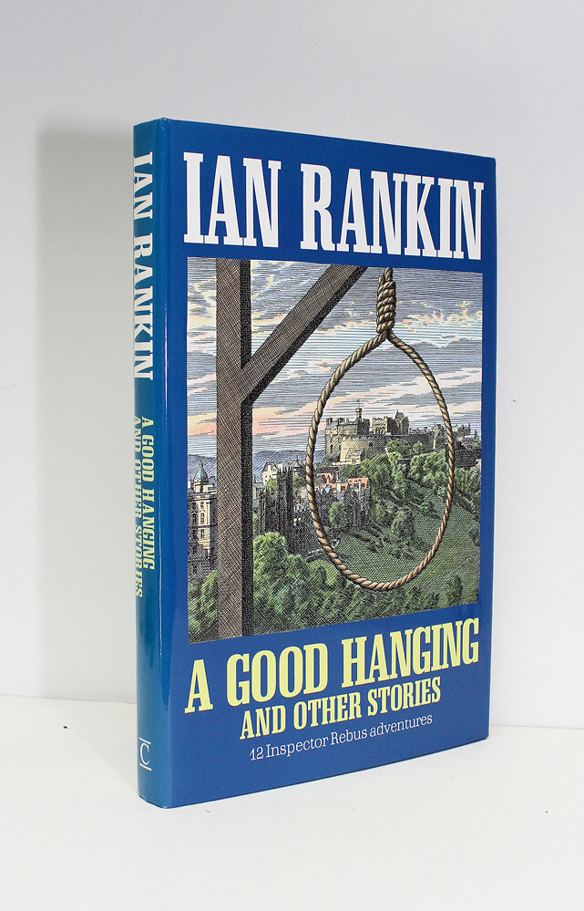 A Good Hanging and Other Stories  A Rebus Novel - Ian Rankin SIGNED