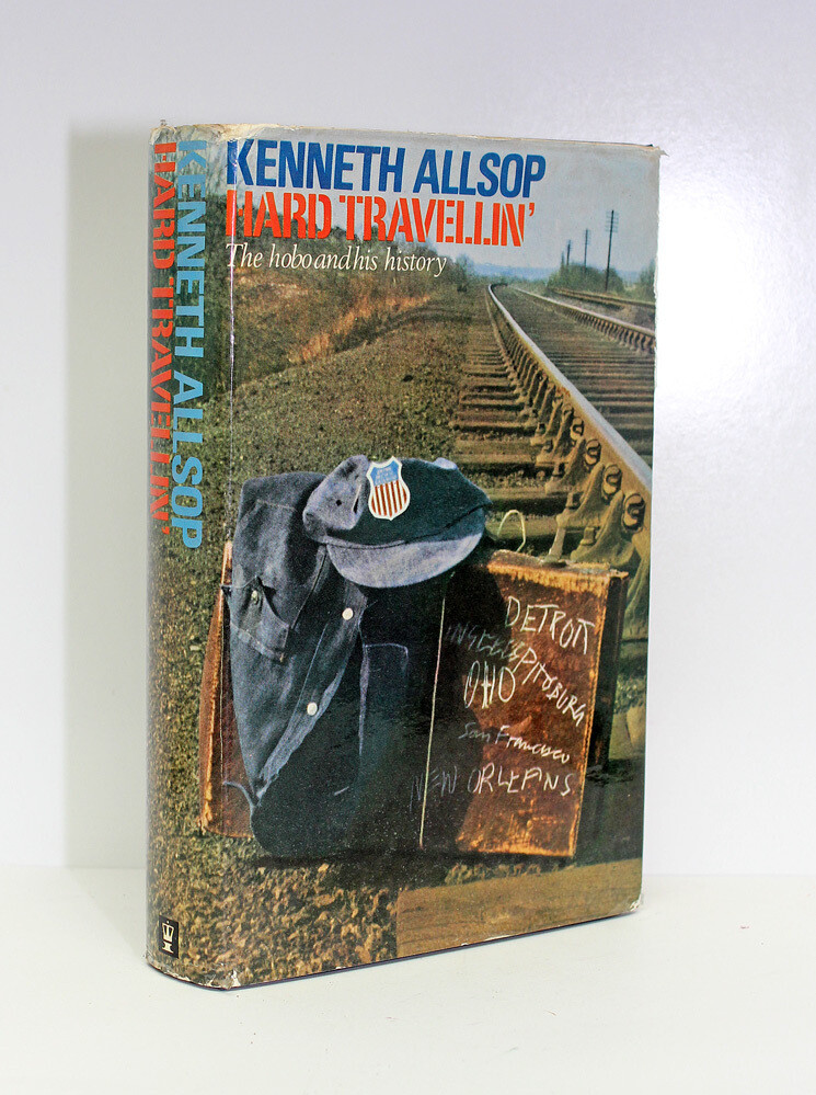 Hard Travellin The Hobo and His History. - From the Library of Henry Williamson. Presentation Copy from the Author to Henry Williamson. - Kenneth Allsop SIGNED