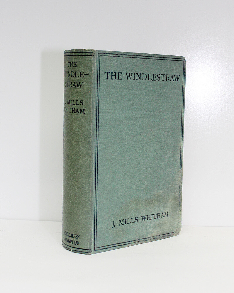 The Windlestraw - From the Library of Henry Williamson. Presentation Inscription to Williamson from the Author - J Mills Whitham SIGNED