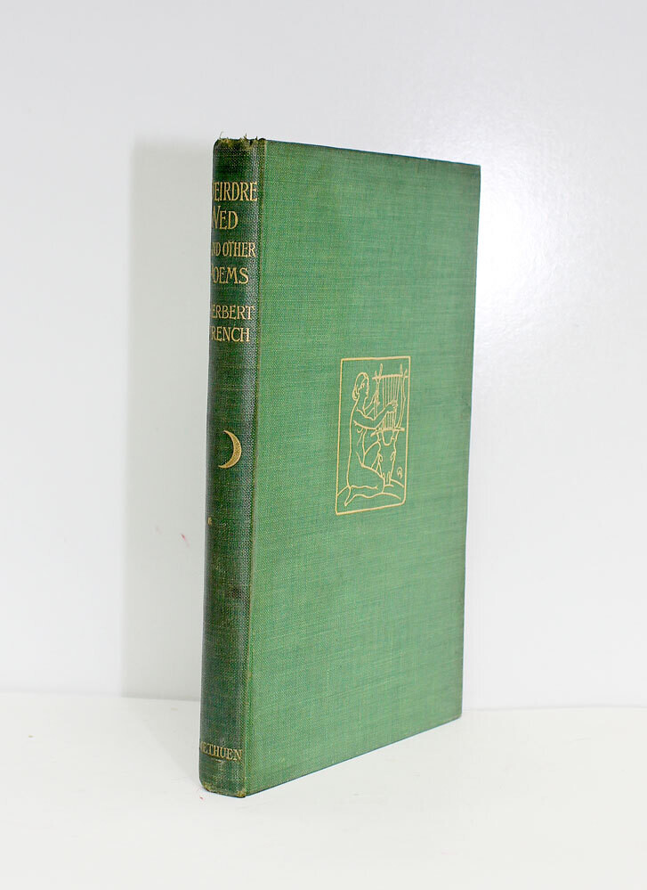 Deirdre Wed and other Poems Includes a Letter and a Tipped in Hand written Poem by Irish Poet Herbert Trench