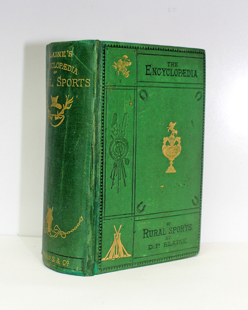 An Encyclopaedia of Rural Sports; or, A Complete Account, Historical, Practical, and Descriptive, of Hunting, Shooting, Fishing, Racing, and other Field Sports - From the Library of Henry Williamson