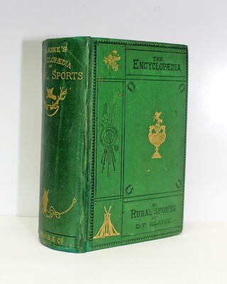 An Encyclopaedia of Rural Sports; or, A Complete Account, Historical, Practical, and Descriptive, of Hunting, Shooting, Fishing, Racing, and other Field Sports - From the Library of Henry Williamson