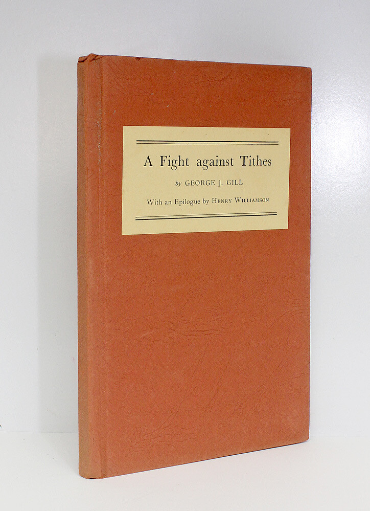A Fight Against Tithes. Edited by Donald Gill and S.S.Gill and with an Epilogue by Henry Williamson. - From the Library of Henry Williamson