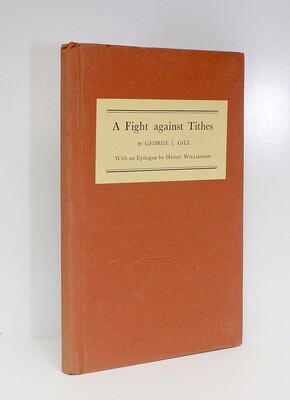 A Fight Against Tithes. Edited by Donald Gill and S.S.Gill and with an Epilogue by Henry Williamson. - From the Library of Henry Williamson