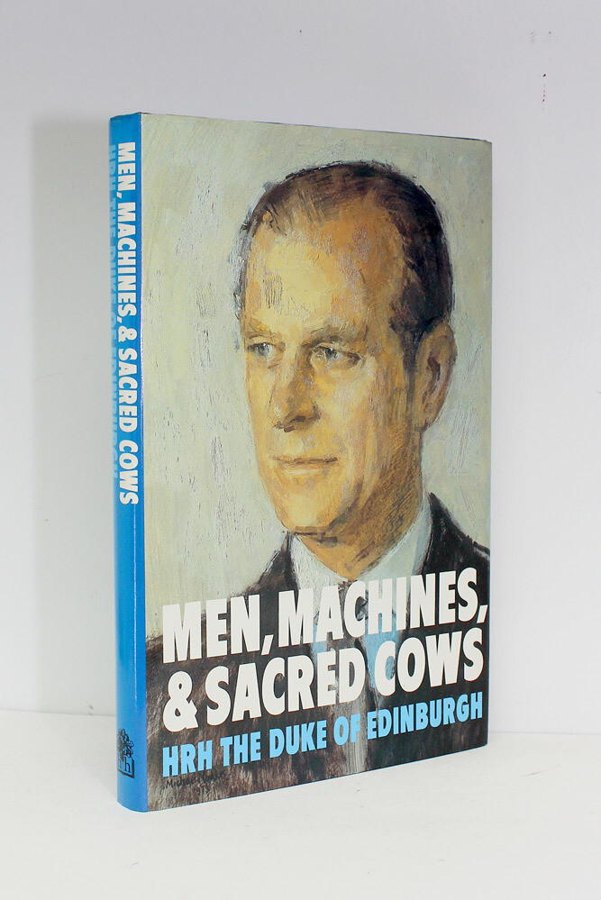 Men, Machines and Sacred Cows - Prince Philip Duke of Edinburgh SIGNED, Consort of Queen Elizabeth II