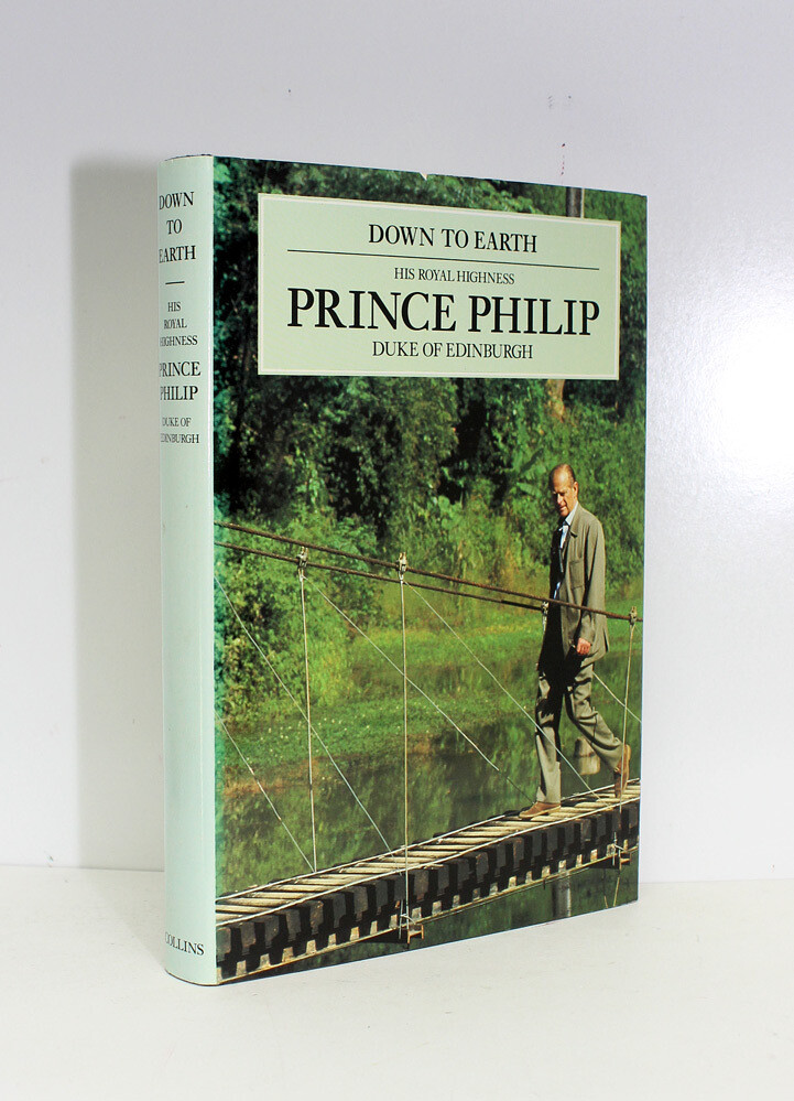 Down to Earth, Speeches and Writings on the Relationship of Man with his Environment - Prince Philip Duke of Edinburgh SIGNED, Consort of Queen Elizabeth II