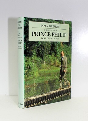 Down to Earth, Speeches and Writings on the Relationship of Man with his Environment - Prince Philip Duke of Edinburgh SIGNED, Consort of Queen Elizabeth II