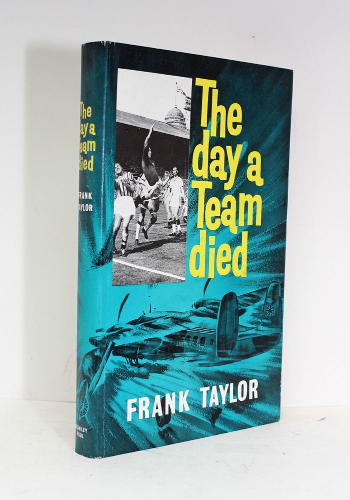 The Day a Team Died -  Manchester United - Frank Taylor SIGNED