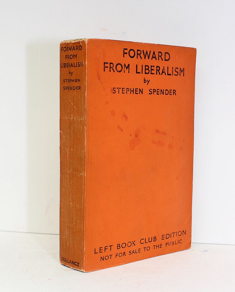 Forward from Liberalism - Signed by the Author to the Recipient MP Kenneth Baker.  - Stephen Spender SIGNED