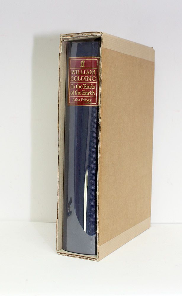 TO THE ENDS OF THE EARTH: A SEA TRILOGY comprising Rites of Passage, Close Quarters and Fire Down Below - William Golding SIGNED