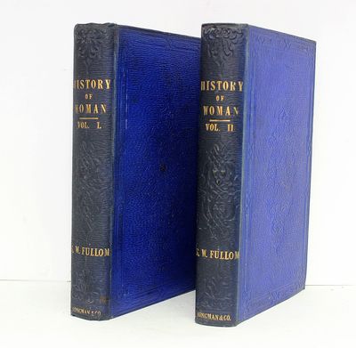 The History of Woman and Her Connection with Religion Civilization, and Domestic Manners from the Earliest Period - S W Fullom SIGNED TO LORD RAGLAN
