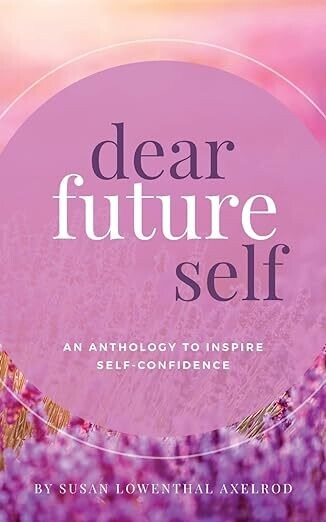 Dear Future Self: An Anthology to Inspire Self-Confidence