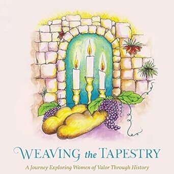 Weaving the Tapestry: A Journey Exploring Women of Valor Through History (Hardcover)
