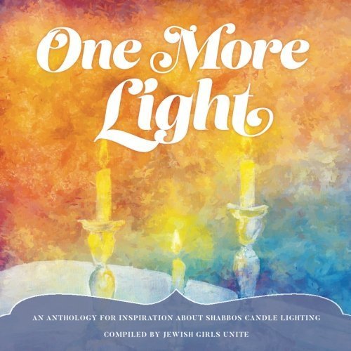 [Hardcover] One More Light: An Anthology for Inspiration about Shabbos Candle Lighting