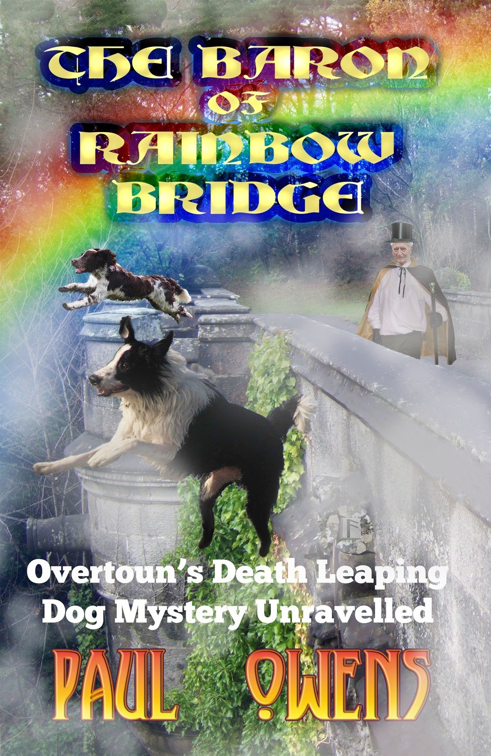 The Baron of Rainbow Bridge: Overtoun's Death Leaping Dog Mystery  Unravelled Book