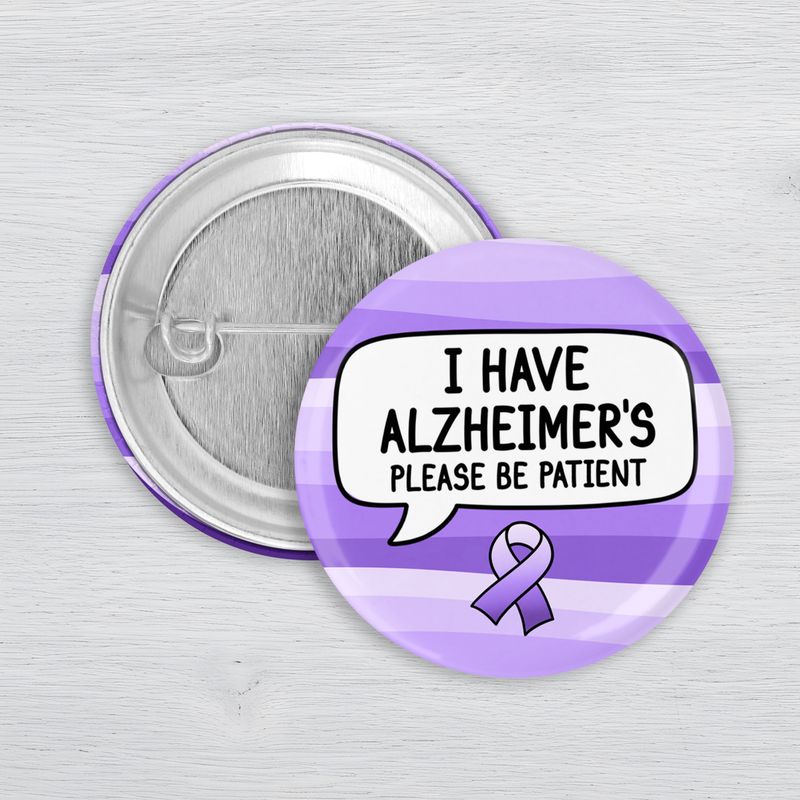 I Have Alzheimer’s Please Be Patient Pinback Button | Alzheimer’s Awareness Button Purple Alzheimer’s awareness pinback button with “I Have Alzheimer’s Please Be Patient” text and awareness ribbon