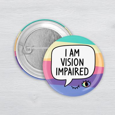 I Am Vision Impaired Pinback Button | Visual Disability Accessibility Awareness Pin I Am Vision Impaired accessibility pinback button with pastel rainbow striped background