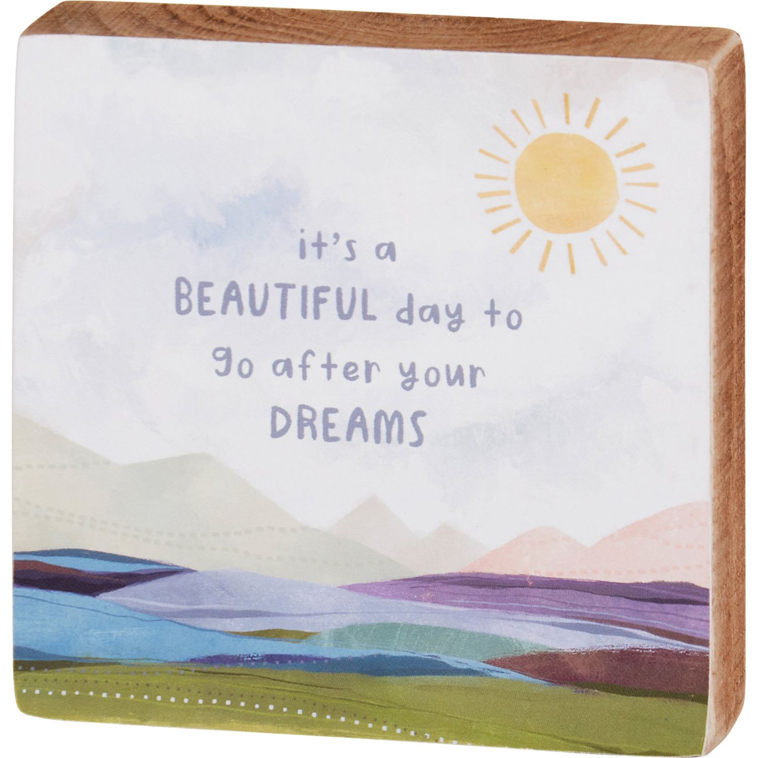 "Beautiful Day to Go After Your Dreams " Box Sign