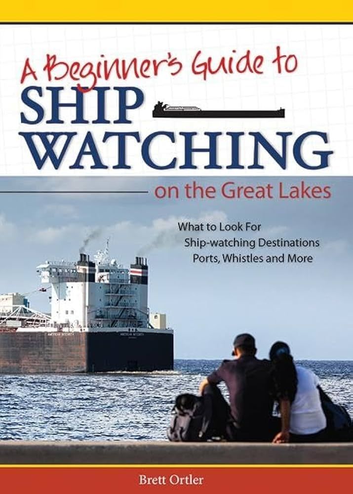 A Beginners Guide To Ship Watching On The Great Lakes