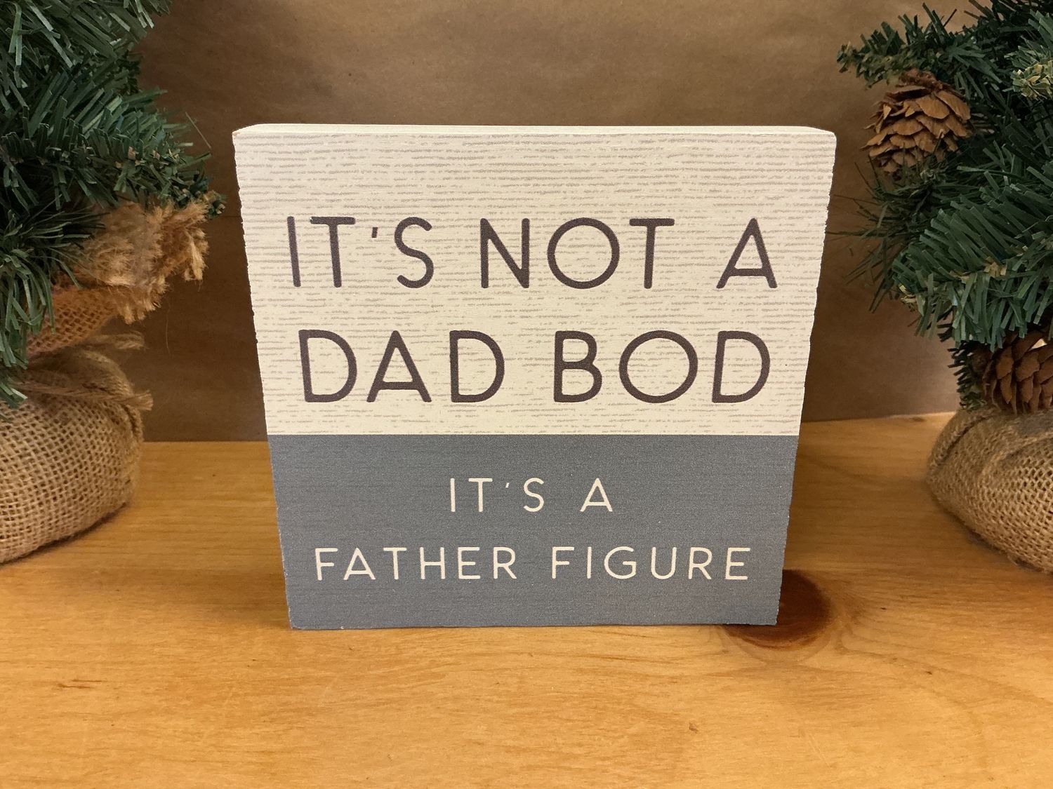 Dad Bod Father Figure - Wooden Block Sign
