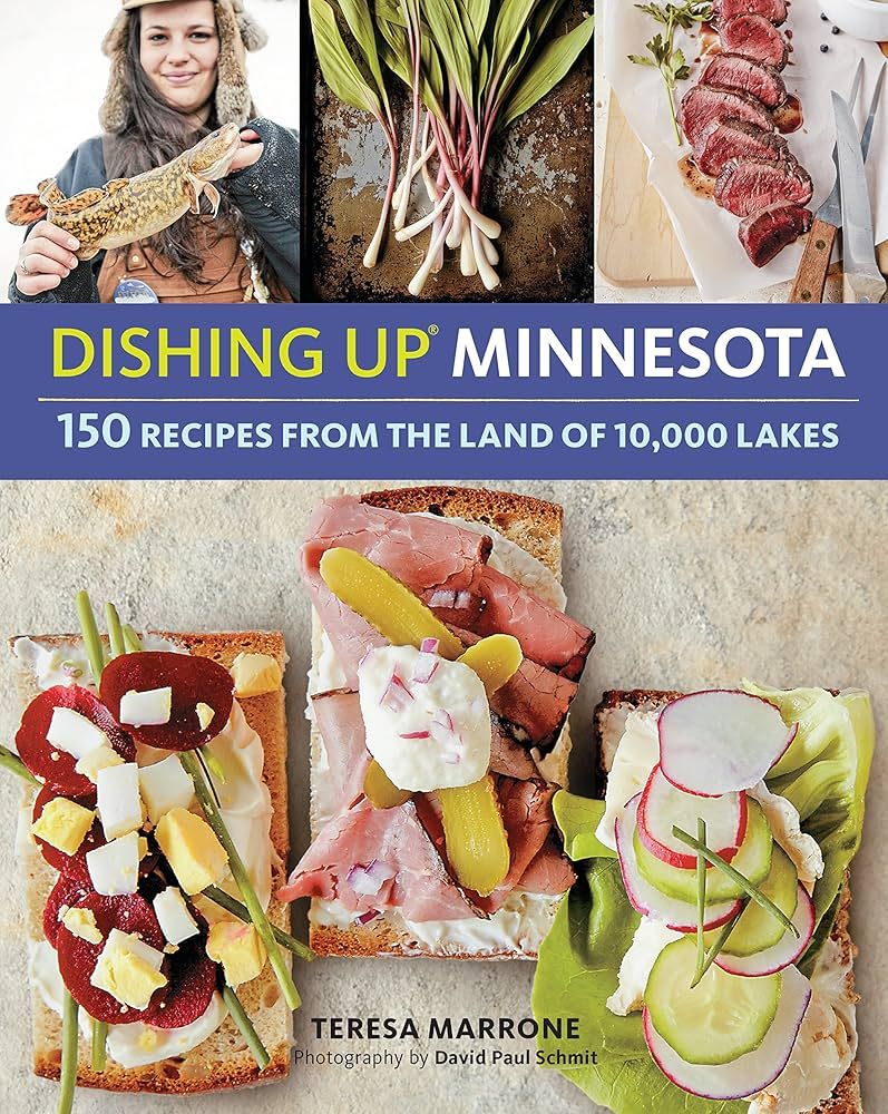 Dishing Up® Minnesota: 150 Recipes from the Land of 10,000 Lakes by Teresa Marrone