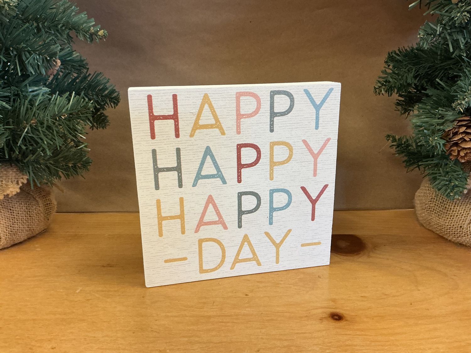 Happy Happy Happy Day - Wooden Block Sign