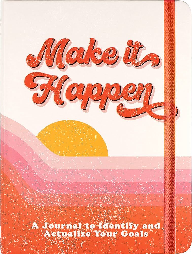 Make It Happen: A Journal to Identify and Actualize Your Goals by Angela Hooks