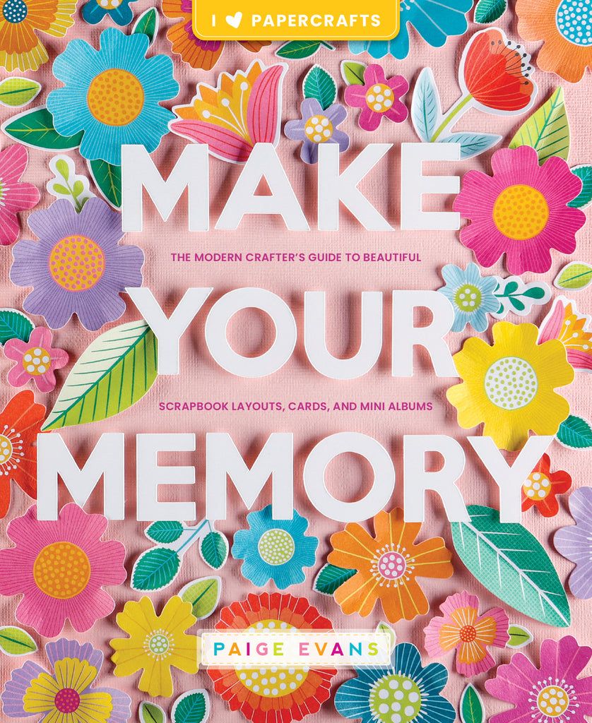 Make Your Memory - (I (Heart) Papercrafts) by Paige Evans (Paperback)