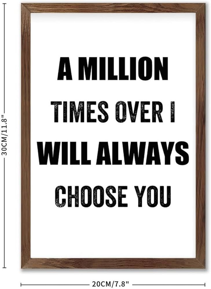 A million times over I'd choose you Sign