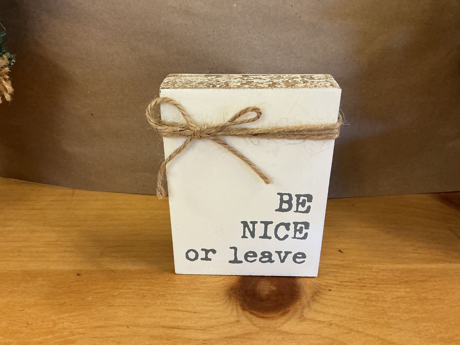 Be Nice Or Leave - Wooden Block Sign