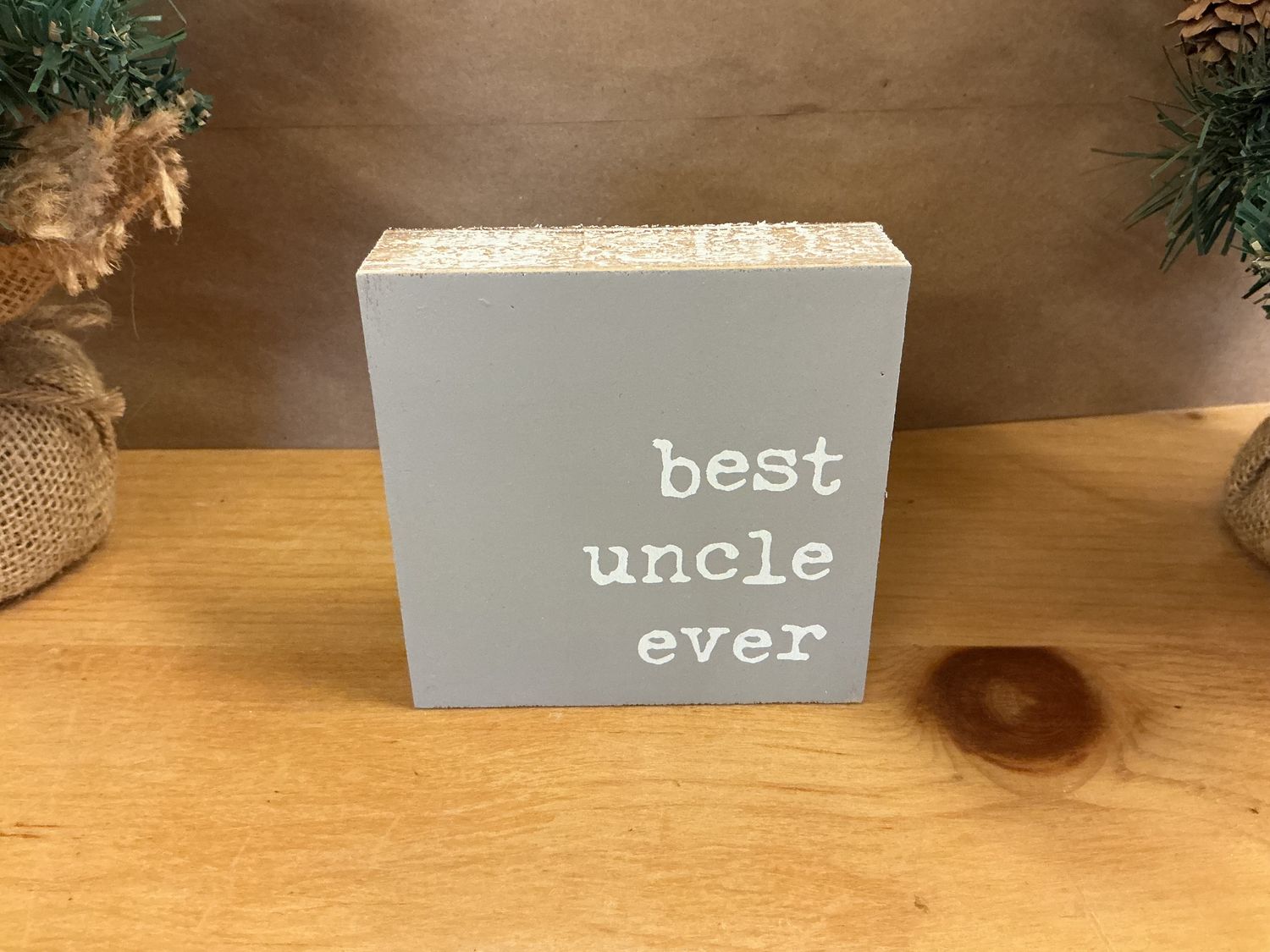 Best Uncle Ever - Wooden Block Sign