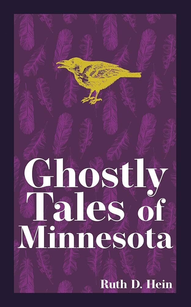 Ghostly Tales of Minnesota - (Hauntings, Horrors &amp; Scary Ghost Stories) 2nd Edition by Ruth D Hein (Paperback)