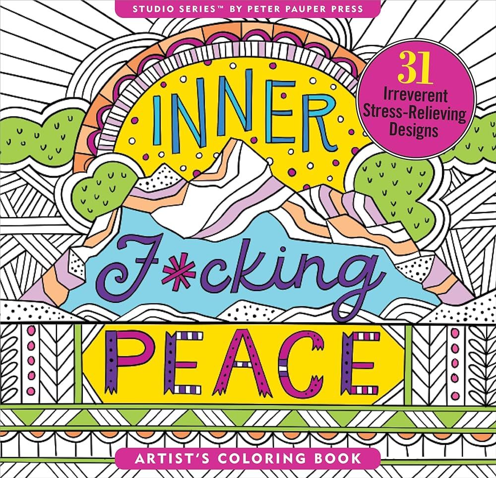 Inner Fucking Peace Adult Coloring Book (31 stress-relieving designs. Micro-perforated pages are easy to remove!) by Peter Pauper Press