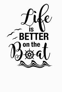 Life Is Better On A Boat