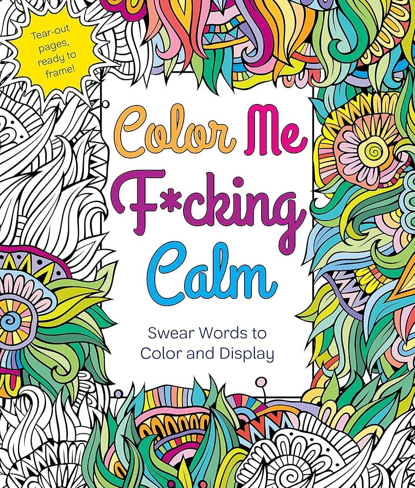 Color Me F*cking Calm: Swear Words to Color and Display by Hannah Caner